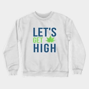 Let's Get High Crewneck Sweatshirt